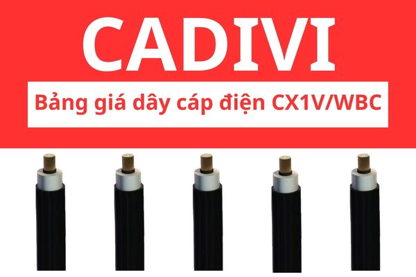 Bảng giá dây cáp điện CX1V/WBC CADIVI 24KV