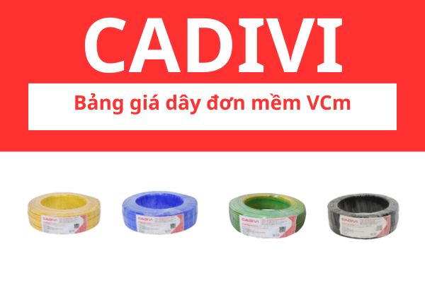 Bảng giá dây đơn mềm VCm CADIVI